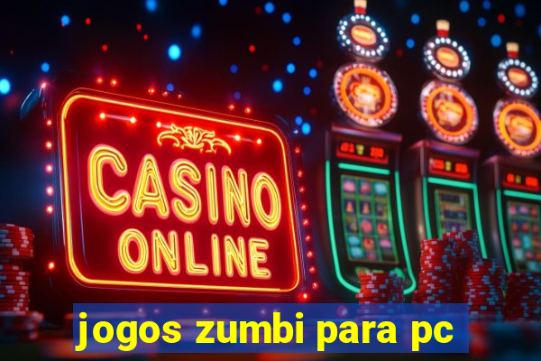 jogos zumbi para pc